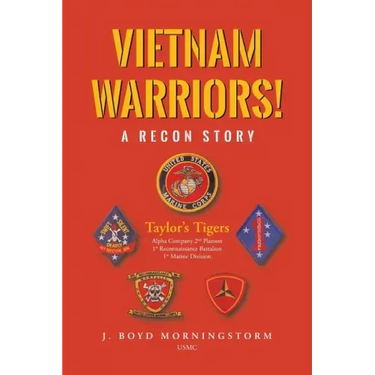 Vietnam Warriors! A Recon Story: Taylor's Tigers Alpha Company 2nd Platoon 1st Reconnaissance Battalion 1st Marine Division