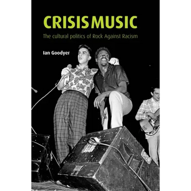 Crisis Music: The Cultural Politics of Rock Against Racism