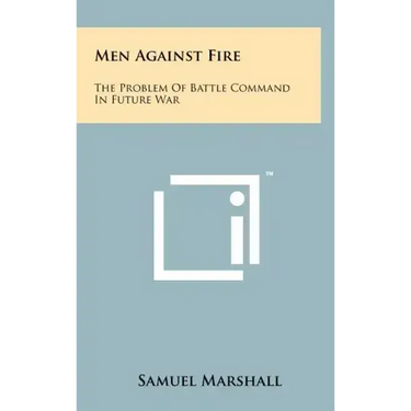 Men Against Fire: The Problem Of Battle Command In Future War