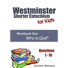 Westminster Shorter Catechism for Kids: Workbook One (Questions 1-10): Who is God?