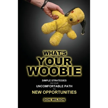 What's YOUR Woobie?: Simple Strategies on Your Uncomfortable Path to New Opportunities