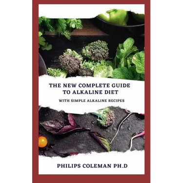 The New Complete Guide to Alkaline Diet: With simple alkaline recipes