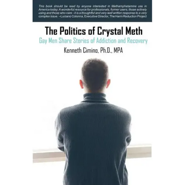 The Politics of Crystal Meth: Gay Men Share Stories of Addiction and Recovery