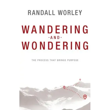 Wandering and Wondering: The Process That Brings Purpose