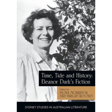 Time, Tide and History: Eleanor Dark's Fiction