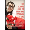Girlfriend: The Ultimate Guide to Dating and Impressing a Girl: How to Get a Girlfriend