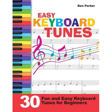 Easy Keyboard Tunes: 30 Fun and Easy Keyboard Tunes for Beginners