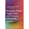 Blockchain Driven Supply Chains and Enterprise Information Systems