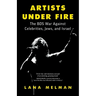 Artists Under Fire: The BDS War against Celebrities, Jews, and Israel
