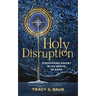 Holy Disruption: Discovering Advent in the Gospel of Mark