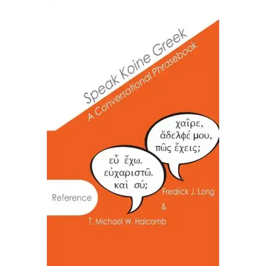 Speak Koine Greek: A Conversational Phrasebook