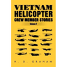 Vietnam Helicopter Crew Member Stories Volume II: Volume II