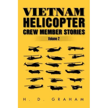 Vietnam Helicopter Crew Member Stories Volume II: Volume II