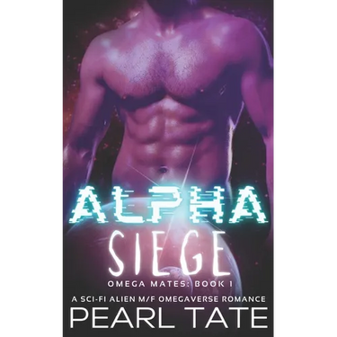Alpha Siege - A Sci-Fi Alien M/F Omegaverse Romance: Omega Mates Book 1
