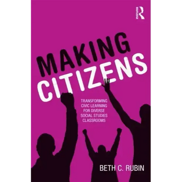 Making Citizens: Transforming Civic Learning for Diverse Social Studies Classrooms