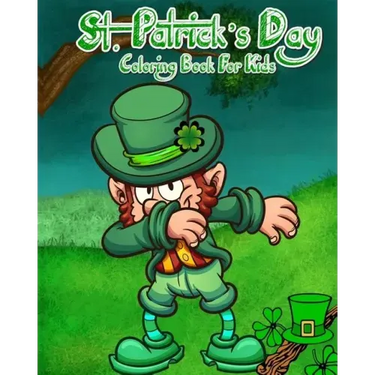 St. Patrick's Day Coloring Book For Kids: Saint Patrick's Day Coloring Pages Plus Fun Activities for Kids