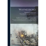 Waynesboro: the History of a Settlement in the County Formerly Called Cumberland, but Later Franklin, in the Commonwealth of Penns