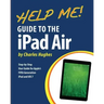 Help Me! Guide to the iPad Air: Step-by-Step User Guide for the Fifth Generation iPad and iOS 7