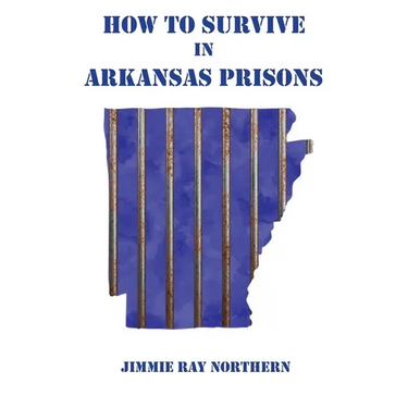 How to Survive in Arkansas Prisons