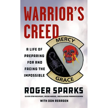 Warrior's Creed: A Life of Preparing for and Facing the Impossible
