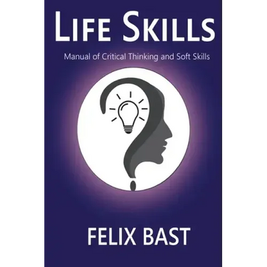 Life Skills - Manual of Critical Thinking and Soft Skills