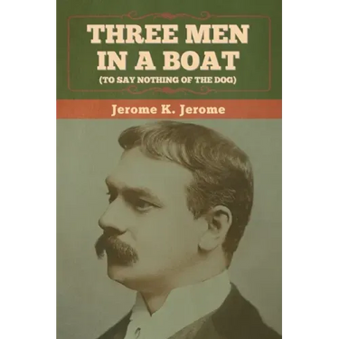 Three Men in a Boat (To Say Nothing of the Dog)