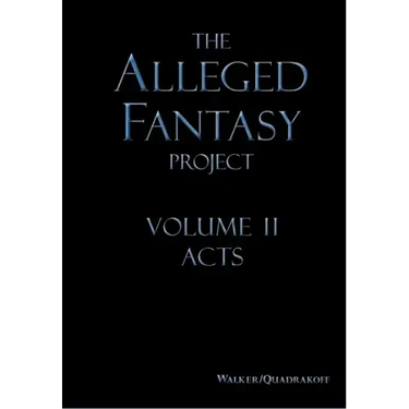 The Alleged Fantasy Project: Volume II Acts