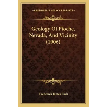 Geology Of Pioche, Nevada, And Vicinity (1906)