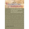 Valorizing the Barbarians: Enemy Speeches in Roman Historiography