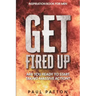 Inspiration For Men: Get Fired Up! Are You Ready To Start Taking Massive Action?
