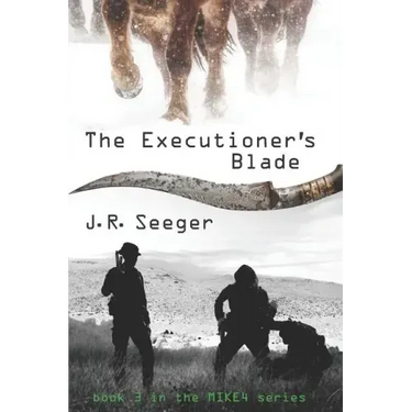 The Executioner's Blade: Book 3 in the MIKE4 Series