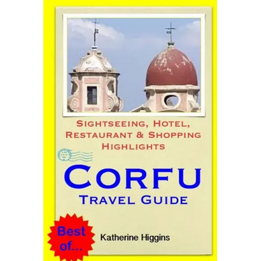 Corfu Travel Guide: Sightseeing, Hotel, Restaurant & Shopping Highlights