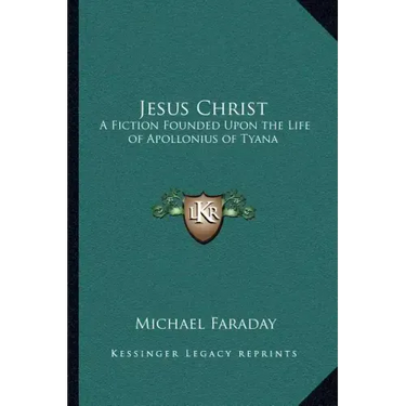 Jesus Christ: A Fiction Founded Upon the Life of Apollonius of Tyana