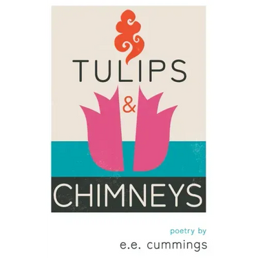 Tulips and Chimneys - Poetry by e.e. cummings