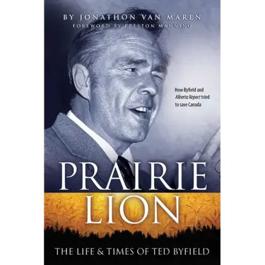 Prairie Lion: The Life & Times of Ted Byfield
