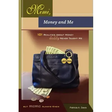 Mimi, Money and Me, 101 Realities about Money Daddy Never Taught Me But Mama Always Knew