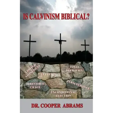 Is Calvinism Biblical?