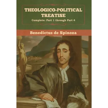 Theologico-Political Treatise - (Complete: Part 1 through Part 4)