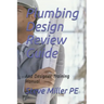 Plumbing Design Review Guide: And Designer Training Manual