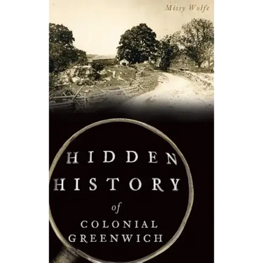 Hidden History of Colonial Greenwich
