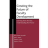 Creating the Future of Faculty Development: Learning from the Past, Understanding the Present