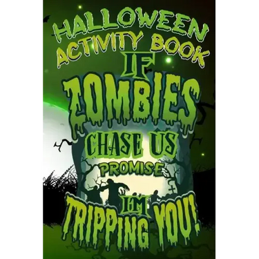 Halloween Activity Book If Zombies Chase Us Promise I'm Tripping You!: Halloween Book for Kids with Notebook to Draw and Write