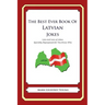 The Best Ever Book of Latvian Jokes: Lots and Lots of Jokes Specially Repurposed for You-Know-Who
