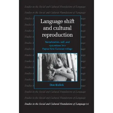 Language Shift and Cultural Reproduction: Socialization, Self and Syncretism in a Papua New Guinean Village
