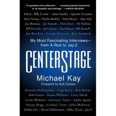 Centerstage: My Most Fascinating Interviews--From A-Rod to Jay-Z