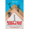 Body Talk Animated: The Big Kid's Course in Body Language--FUN Fundamentals in your life and in animated movies