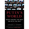 Putin's World: Russia Against the West and with the Rest