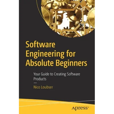 Software Engineering for Absolute Beginners: Your Guide to Creating Software Products