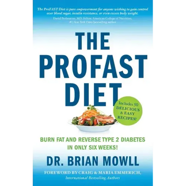 The ProFAST Diet: Burn Fat and Reverse Type 2 Diabetes in Only Six Weeks