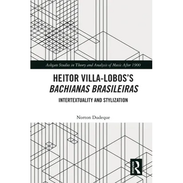 Heitor Villa-Lobos's Bachianas Brasileiras: Intertextuality and Stylization